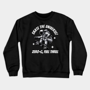 Skate The Universe - Funny Astronaut Skateboarding Crewneck Sweatshirt